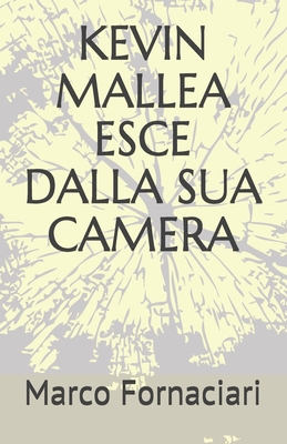 Kevin Mallea Esce Dalla Sua Camera [Italian] B08KQVJY47 Book Cover