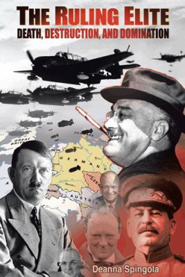 The Ruling Elite: Death, Destruction, and Domin... 1490734759 Book Cover