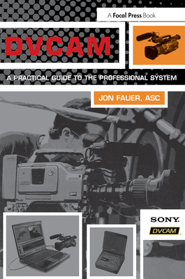 Dvcam: A Practical Guide to the Professional Sy... 0240804805 Book Cover