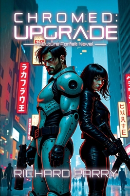Chromed: Upgrade: A Cyberpunk Adventure Epic 0995114862 Book Cover