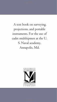 A Text Book on Surveying, Projections, and Port... 142551328X Book Cover