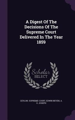 A Digest Of The Decisions Of The Supreme Court ... 1347983007 Book Cover