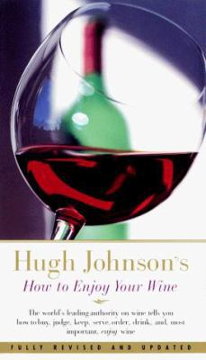 Hugh Johnson's How to Enjoy Your Wine 0684864193 Book Cover