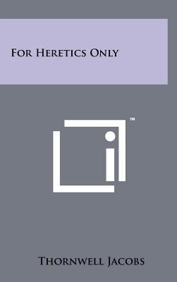 For Heretics Only 1258069997 Book Cover