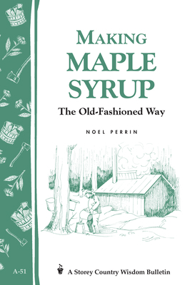 Making Maple Syrup: The Old-Fashioned Way 0882662260 Book Cover