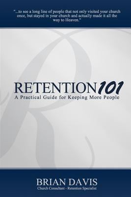 Retention 101: A Practical Guide for Keeping Mo... 0615524346 Book Cover