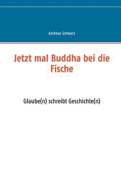 Jetzt mal Buddha bei die Fische: Glaube(n) schr... [German] 3749437300 Book Cover