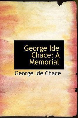 George Ide Chace: A Memorial 1241653585 Book Cover