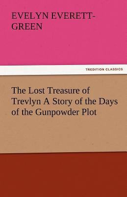 The Lost Treasure of Trevlyn a Story of the Day... 3842482043 Book Cover