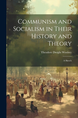 Communism and Socialism in Their History and Th... 1022115626 Book Cover