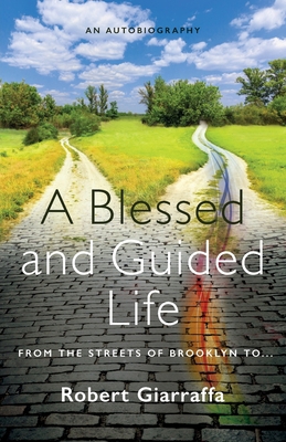 A Blessed and Guided Life: An Autobiography 1733798927 Book Cover