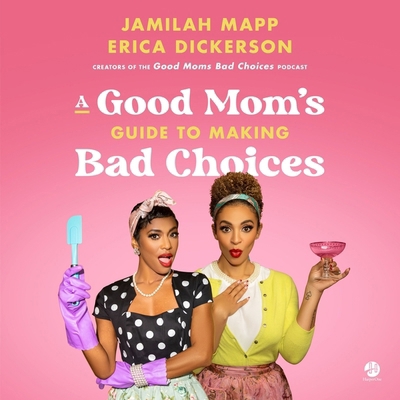 A Good Mom's Guide to Making Bad Choices B0C5H96H18 Book Cover