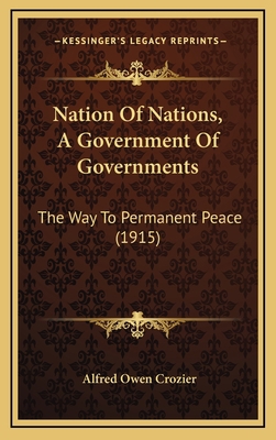 Nation of Nations, a Government of Governments:... 116496559X Book Cover