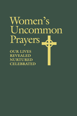 Women's Uncommon Prayers: Our Lives Revealed, N... 081922944X Book Cover