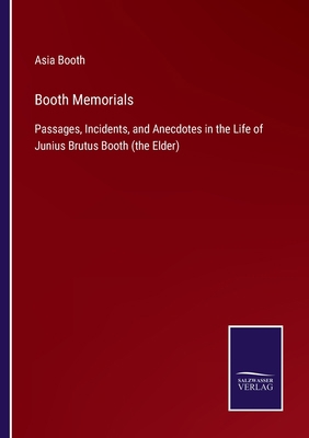 Booth Memorials: Passages, Incidents, and Anecd... 3752578181 Book Cover