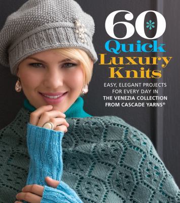 60 Quick Luxury Knits: Easy, Elegant Projects f... 1936096765 Book Cover