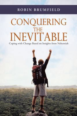 Conquering the Inevitable: Coping with Change B... 149080367X Book Cover