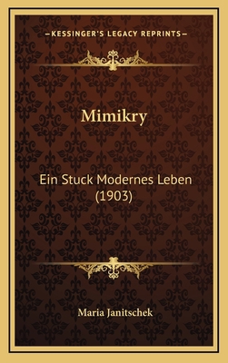 Mimikry: Ein Stuck Modernes Leben (1903) [German] 1166653447 Book Cover