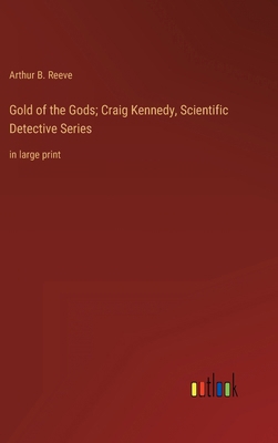 Gold of the Gods; Craig Kennedy, Scientific Det... 3368339672 Book Cover