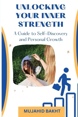 UNLOCKING YOUR INNER STRENGTH A Guide to Self-D... 1961299011 Book Cover