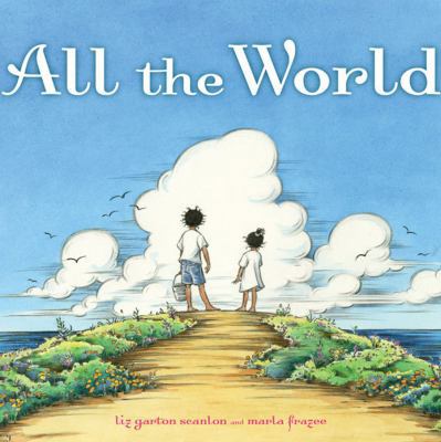 All the World. Written by Liz Garton Scanlon 1847386695 Book Cover