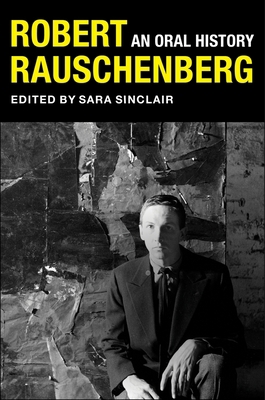 Robert Rauschenberg: An Oral History 0231192762 Book Cover