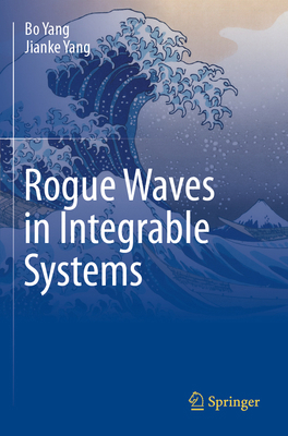 Rogue Waves in Integrable Systems 3031667956 Book Cover