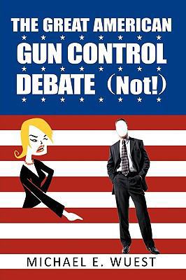 The Great American Gun Control Debate (NOT!) 1449029965 Book Cover