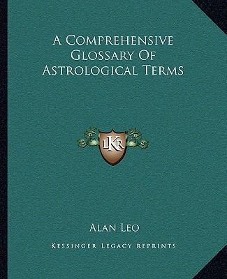 A Comprehensive Glossary Of Astrological Terms 1162857307 Book Cover