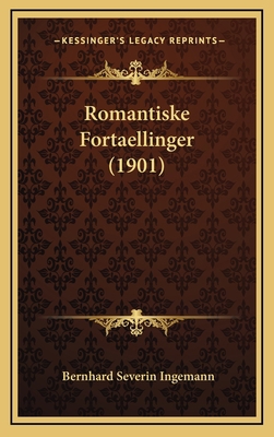 Romantiske Fortaellinger (1901) [Danish] 1165857057 Book Cover