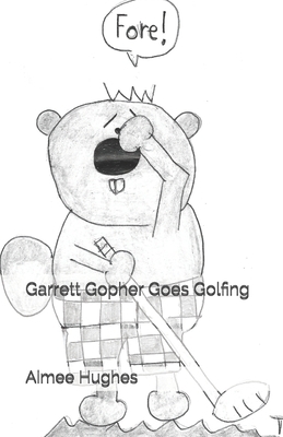 Garrett Gopher Goes Golfing 1724501585 Book Cover