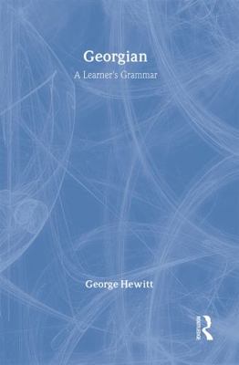 Georgian: A Learner's Grammar (Routledge Grammars) 0415102731 Book Cover