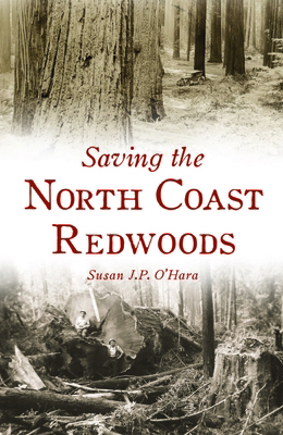 Saving the North Coast Redwoods 1467157139 Book Cover
