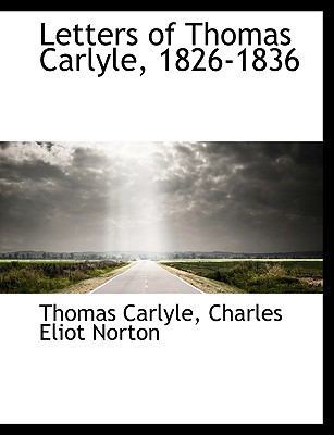 Letters of Thomas Carlyle, 1826-1836 [Large Print] 1116738813 Book Cover