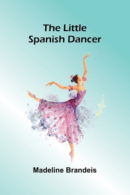 The Little Spanish Dancer 9374125722 Book Cover