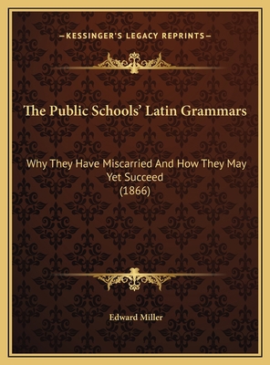 The Public Schools' Latin Grammars: Why They Ha... 116947585X Book Cover