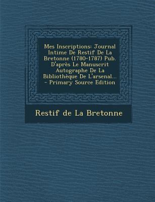 Mes Inscriptions: Journal Intime de Restif de L... [French] 129356852X Book Cover