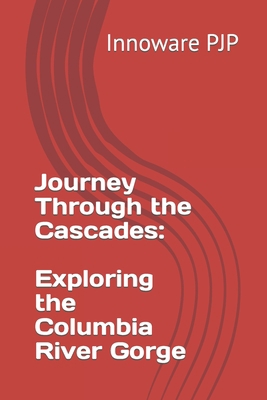 Journey Through the Cascades: Exploring the Col... B0C9GHGTRY Book Cover