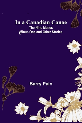 In a Canadian Canoe; The Nine Muses Minus One a... 9356313172 Book Cover