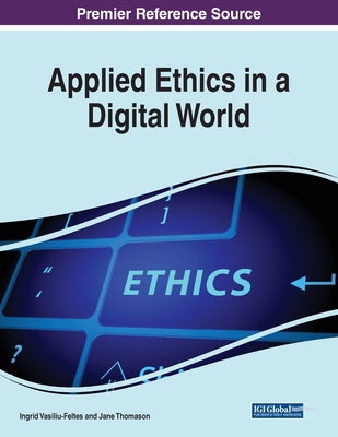 Applied Ethics in a Digital World 1799884686 Book Cover