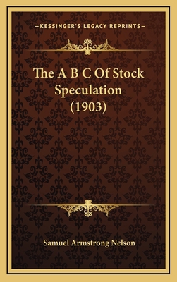 The A B C Of Stock Speculation (1903) 1167091337 Book Cover