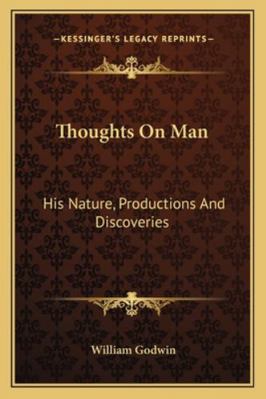 Thoughts On Man: His Nature, Productions And Di... 1163126918 Book Cover