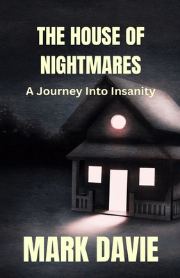 The House of Nightmares: A Journey Into Insanity 1088219217 Book Cover