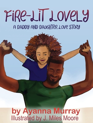 Fire-Lit Lovely: A Daddy and Daughter Love Story 1954781091 Book Cover