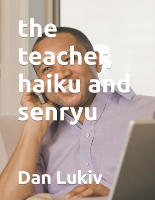 The teacher, haiku and senryu B08ZQ7RXYP Book Cover