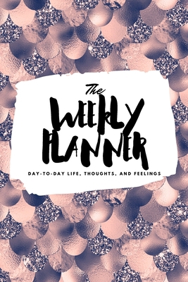 The Weekly Planner: Day-To-Day Life, Thoughts, ... 1222236710 Book Cover
