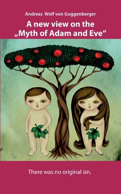 A new view on the "Myth of Adam and Eve" [German] 3757807553 Book Cover