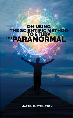 On Using Scientific Method to Study the Paranormal 1976921015 Book Cover
