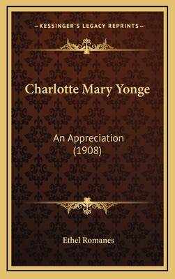 Charlotte Mary Yonge: An Appreciation (1908) 1164286730 Book Cover