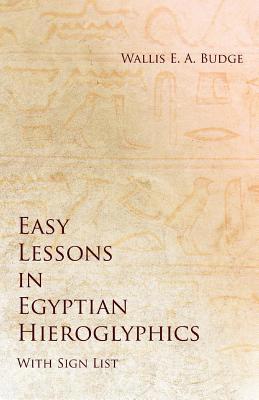 Easy Lessons in Egyptian Hieroglyphics with Sig... 1528712544 Book Cover